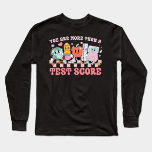 You Are More Than A Test Score Teacher Kids Testing Test Day Long Sleeve T-Shirt